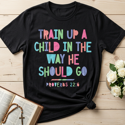 Train Up A Child In The Way He Should Go Proverbs 22.6 01