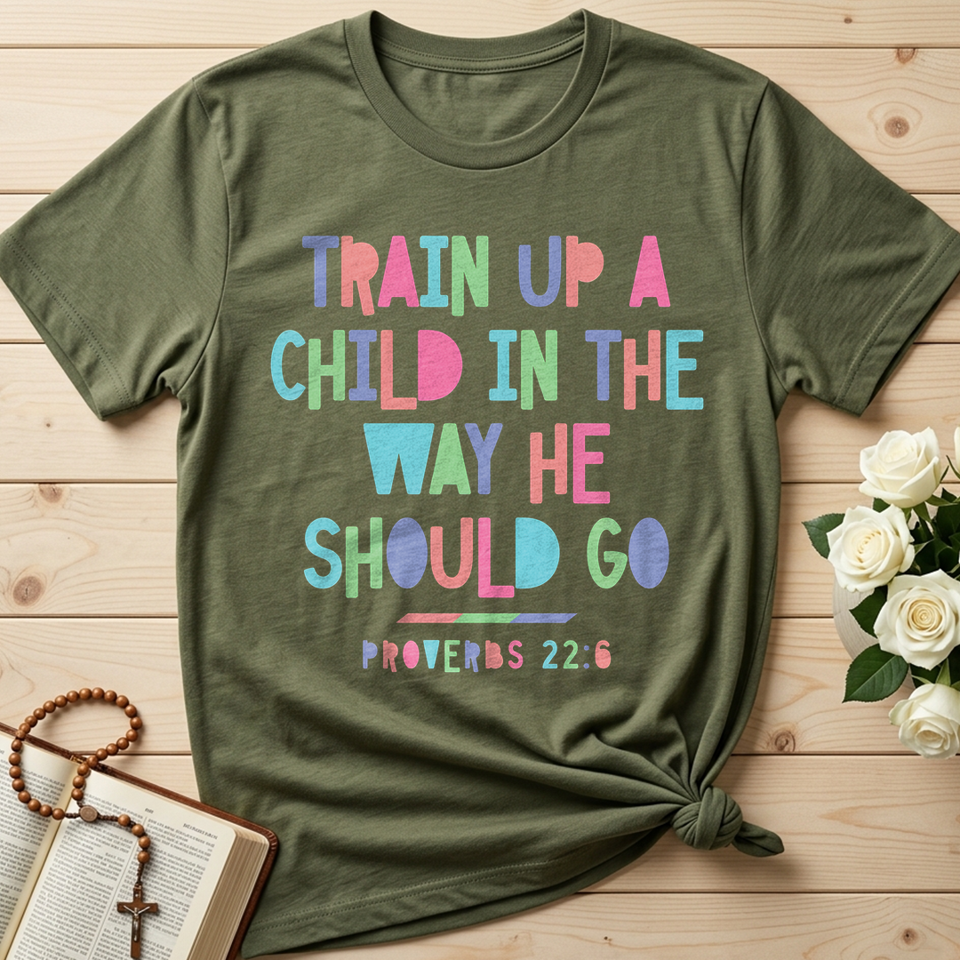 Train Up A Child In The Way He Should Go Proverbs 22.6 01