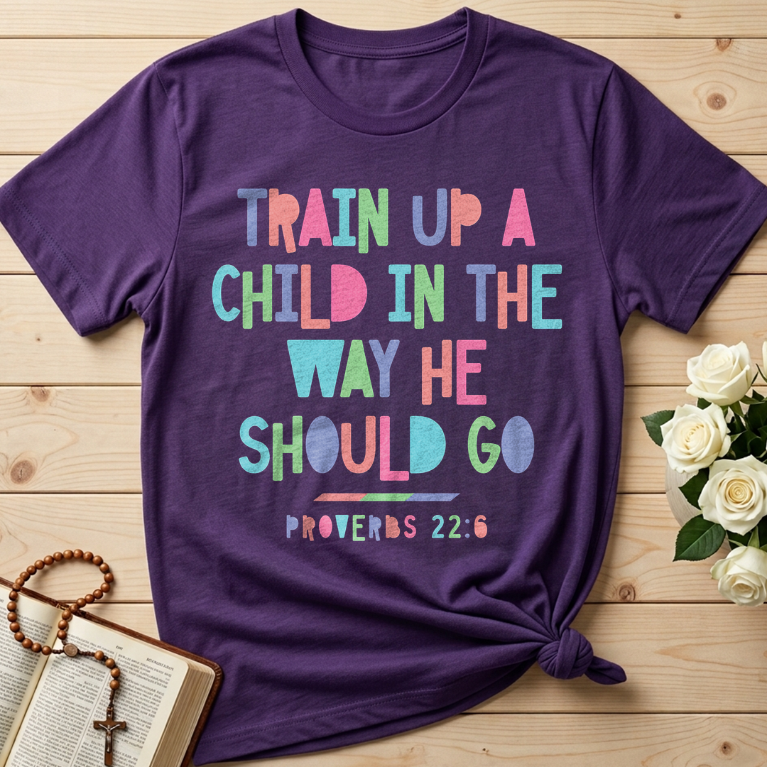 Train Up A Child In The Way He Should Go Proverbs 22.6 01