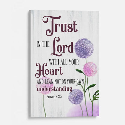 Trust in the Lord With All Your Heart, Dandelions Flowers, Proverbs 3:5 Wall Art Canvas