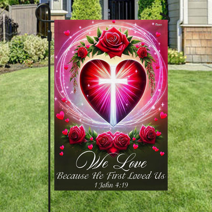 We Love 1 John 4:19 Christian Valentine Flag
