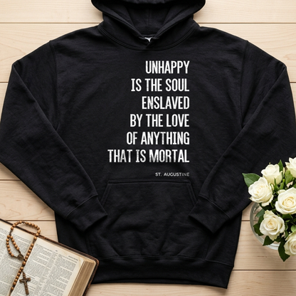 Unhappy Is The Soul Enslaved By The Love Of Anything That Is Mortal 01