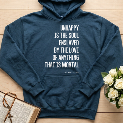 Unhappy Is The Soul Enslaved By The Love Of Anything That Is Mortal 01