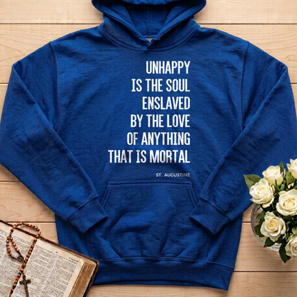 Unhappy Is The Soul Enslaved By The Love Of Anything That Is Mortal 01