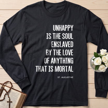 Unhappy Is The Soul Enslaved By The Love Of Anything That Is Mortal 01