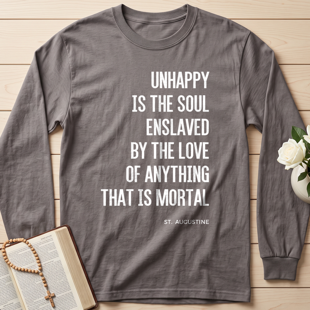 Unhappy Is The Soul Enslaved By The Love Of Anything That Is Mortal 01