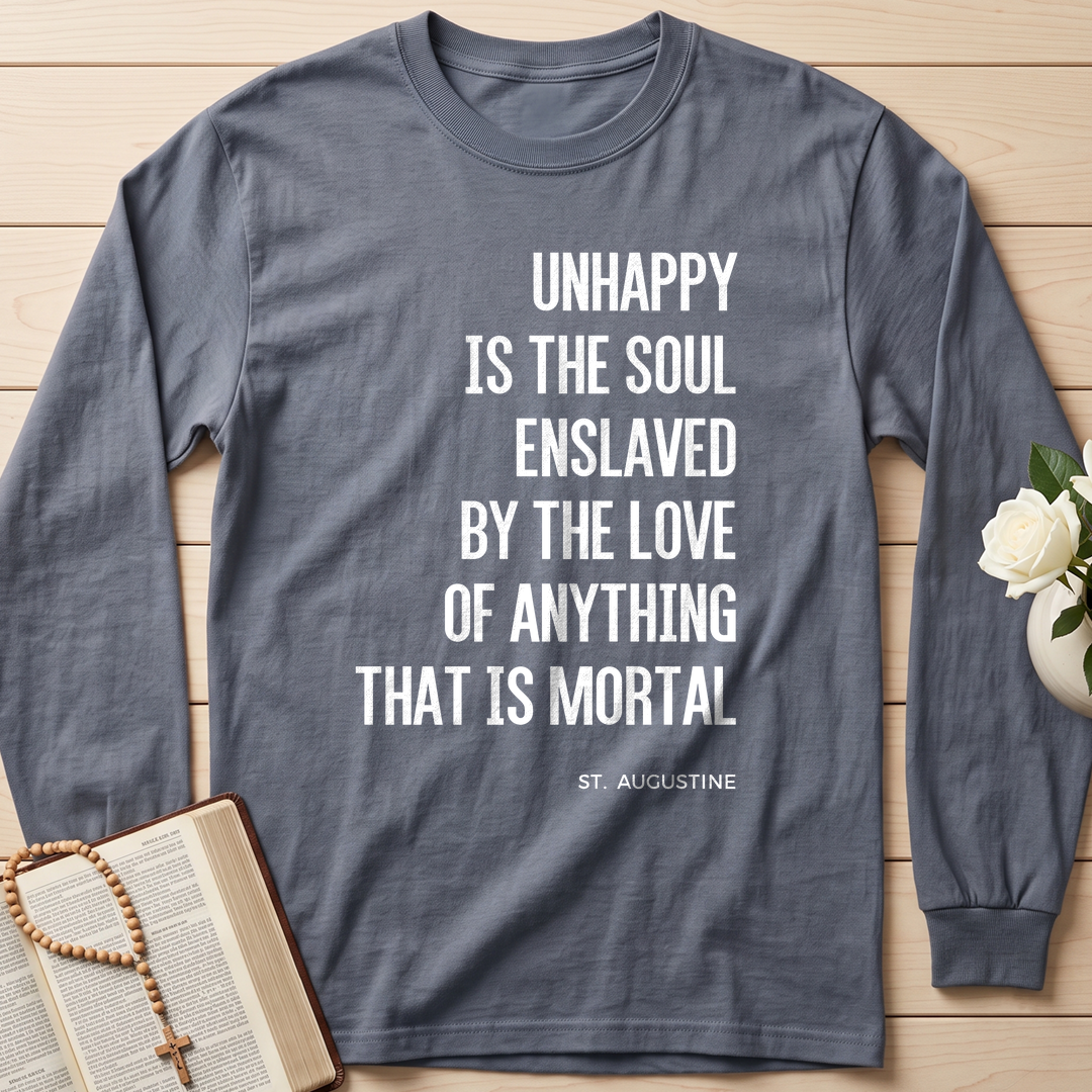 Unhappy Is The Soul Enslaved By The Love Of Anything That Is Mortal 01