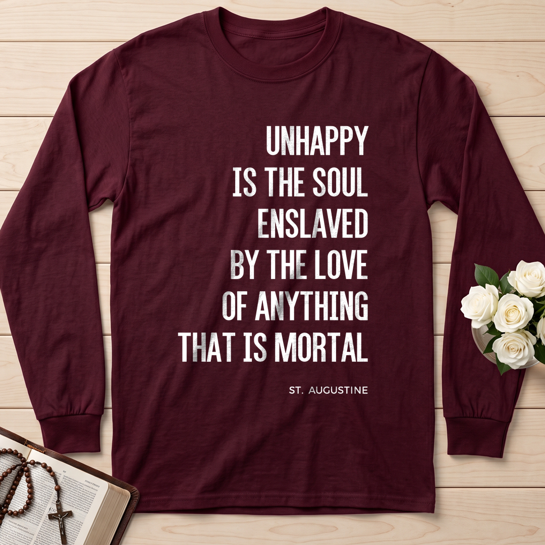 Unhappy Is The Soul Enslaved By The Love Of Anything That Is Mortal 01