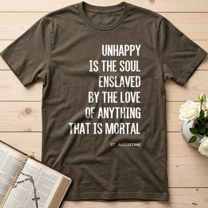Unhappy Is The Soul Enslaved By The Love Of Anything That Is Mortal 01