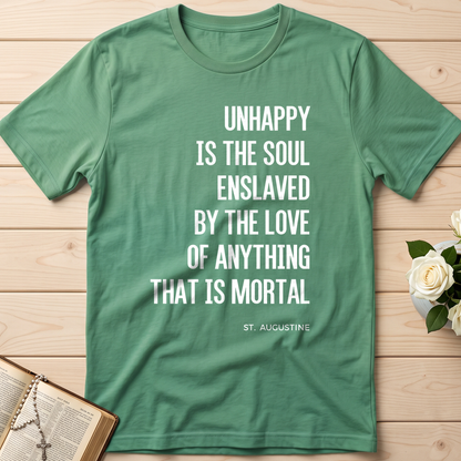 Unhappy Is The Soul Enslaved By The Love Of Anything That Is Mortal 01
