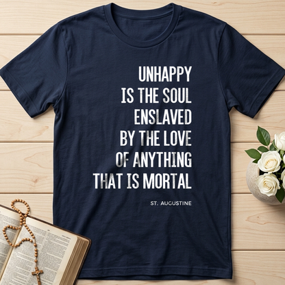 Unhappy Is The Soul Enslaved By The Love Of Anything That Is Mortal 01