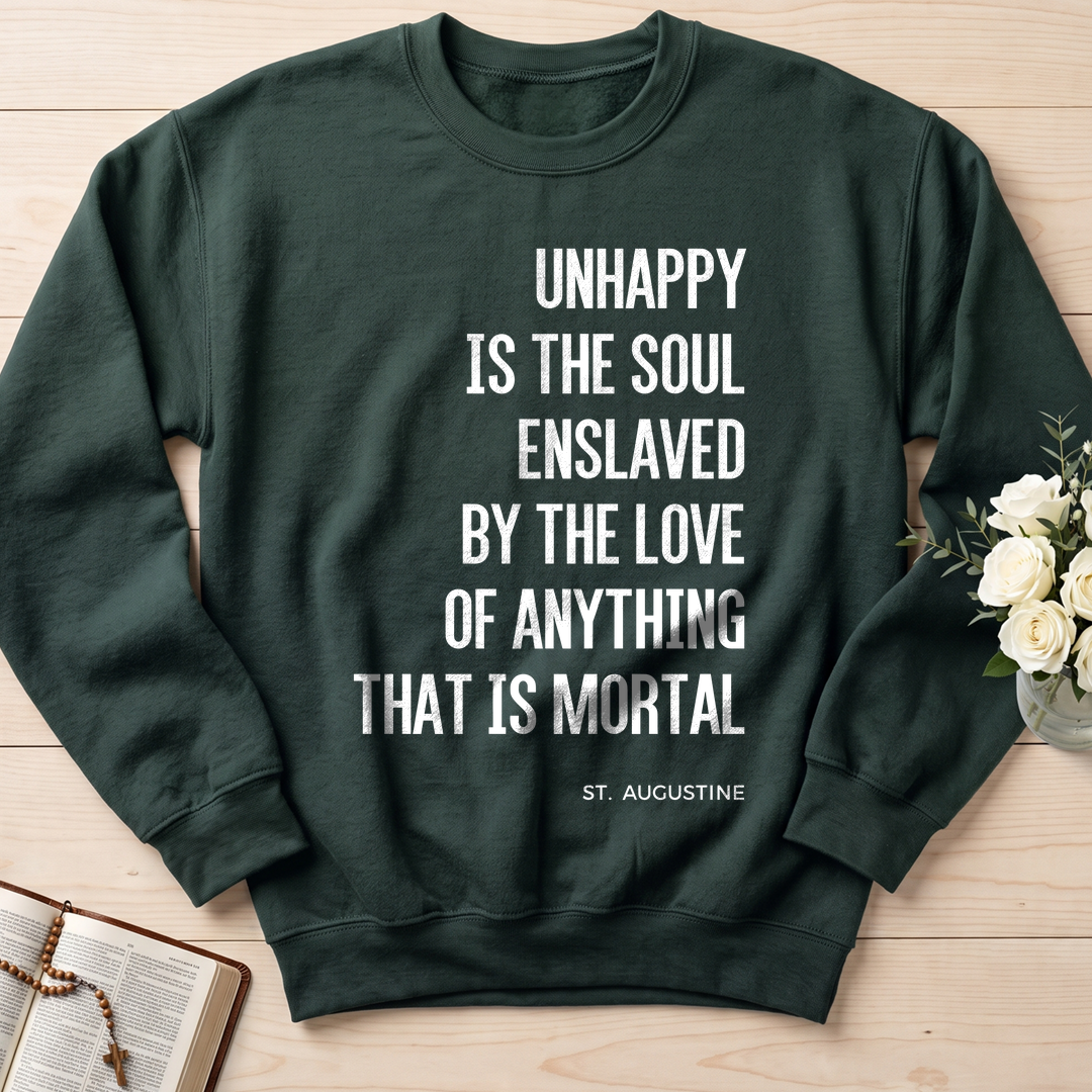 Unhappy Is The Soul Enslaved By The Love Of Anything That Is Mortal 01