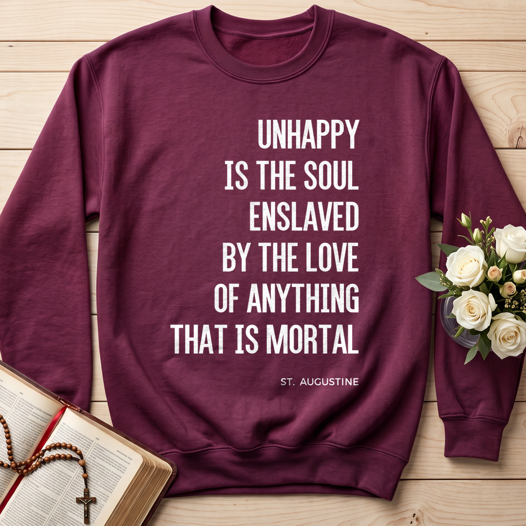 Unhappy Is The Soul Enslaved By The Love Of Anything That Is Mortal 01