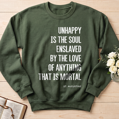 Unhappy Is The Soul Enslaved By The Love Of Anything That Is Mortal 01