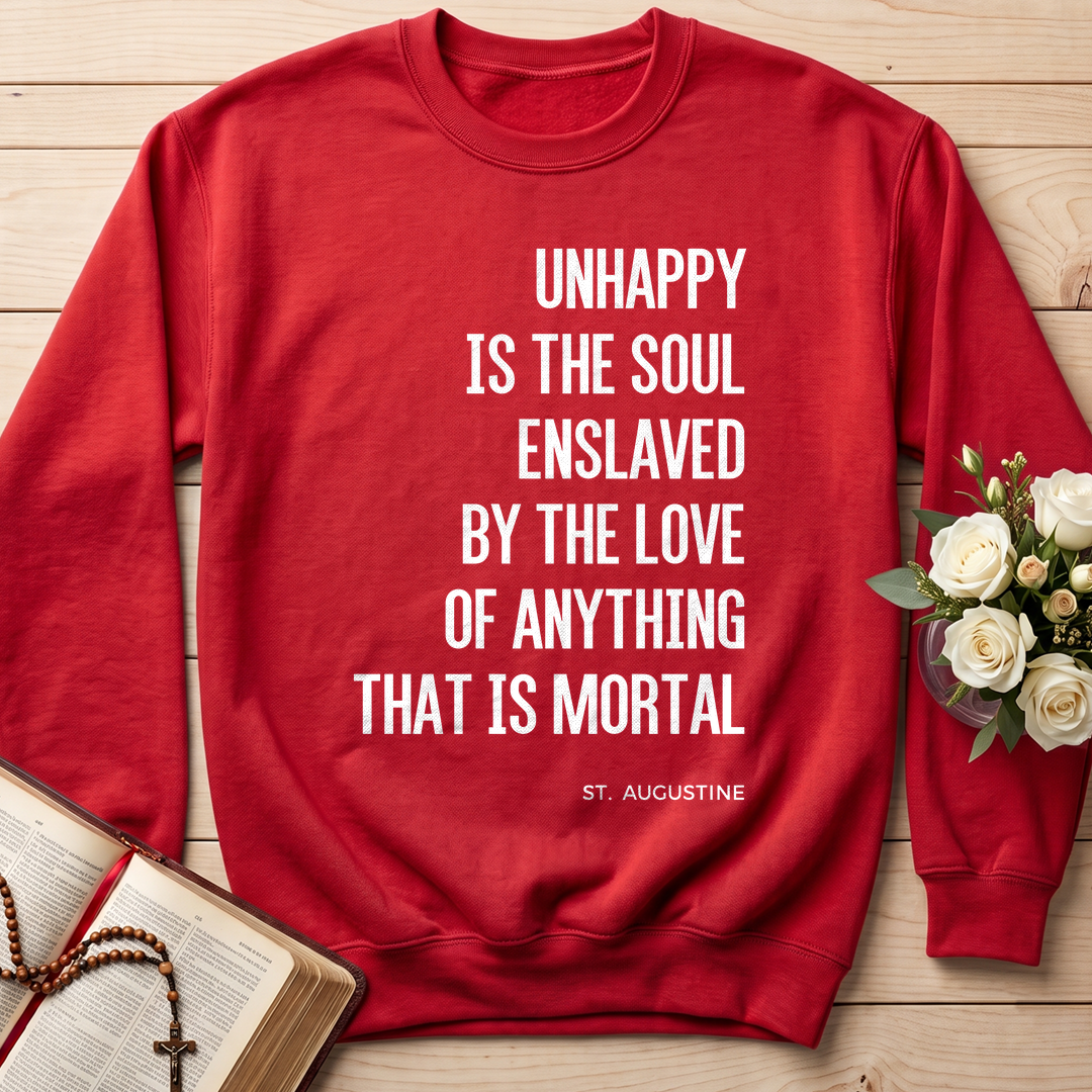 Unhappy Is The Soul Enslaved By The Love Of Anything That Is Mortal 01