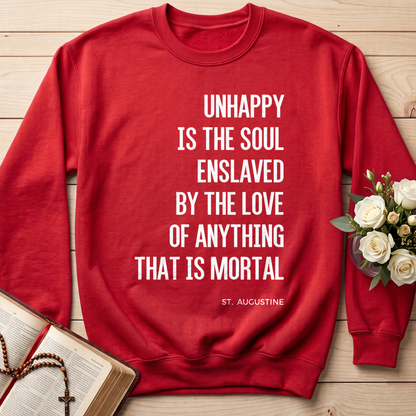 Unhappy Is The Soul Enslaved By The Love Of Anything That Is Mortal 01