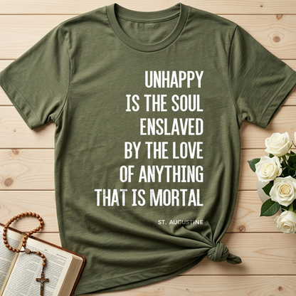 Unhappy Is The Soul Enslaved By The Love Of Anything That Is Mortal 01