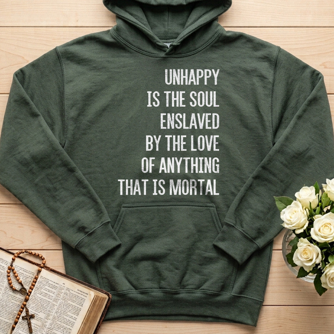 Unhappy Is The Soul Enslaved By The Love Of Anything That Is Mortal 02