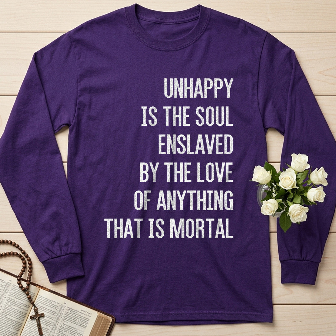 Unhappy Is The Soul Enslaved By The Love Of Anything That Is Mortal 02