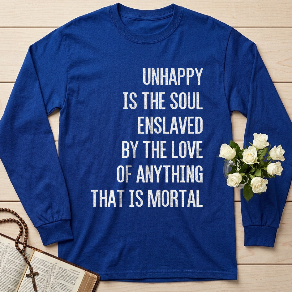 Unhappy Is The Soul Enslaved By The Love Of Anything That Is Mortal 02