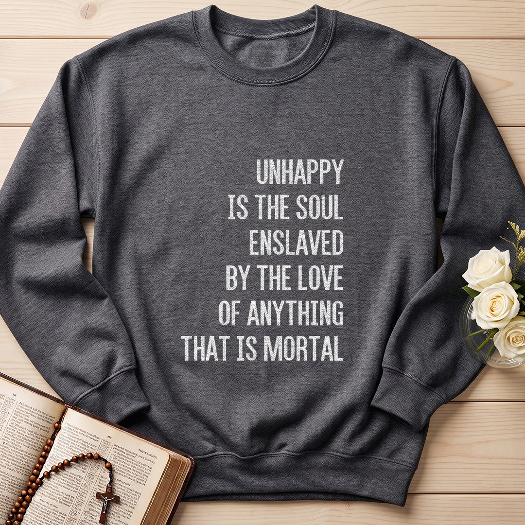 Unhappy Is The Soul Enslaved By The Love Of Anything That Is Mortal 02