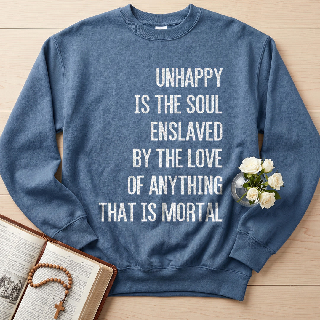 Unhappy Is The Soul Enslaved By The Love Of Anything That Is Mortal 02