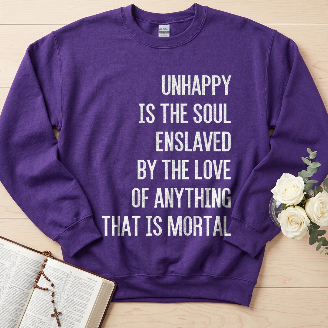 Unhappy Is The Soul Enslaved By The Love Of Anything That Is Mortal 02