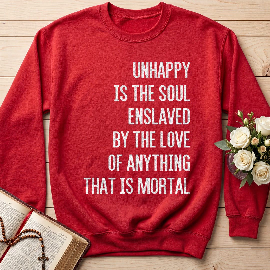 Unhappy Is The Soul Enslaved By The Love Of Anything That Is Mortal 02
