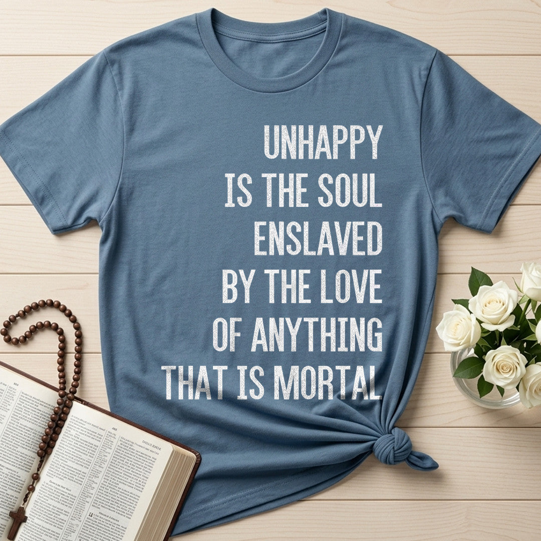 Unhappy Is The Soul Enslaved By The Love Of Anything That Is Mortal 02
