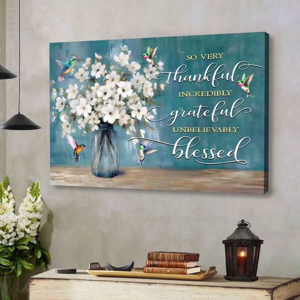 Very Thankful Incredibly Grateful Unbelievably Blessed Wall Art Canvas Print