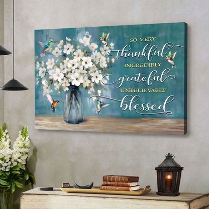 Very Thankful Incredibly Grateful Unbelievably Blessed Wall Art Canvas Print