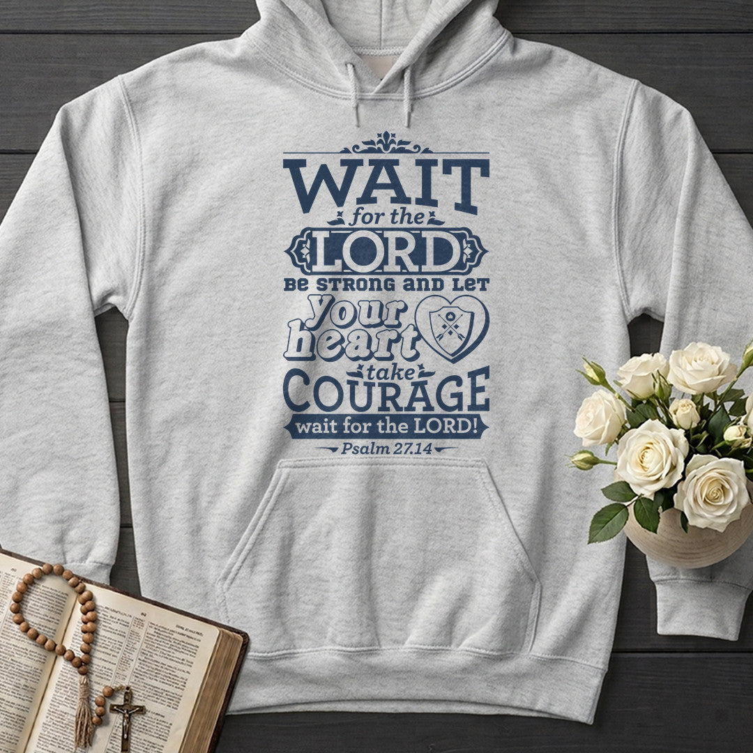 Wait For The Lord Be Strong And Let Your Heart Take Courage Wait For The Lord Psalm 27.14 01