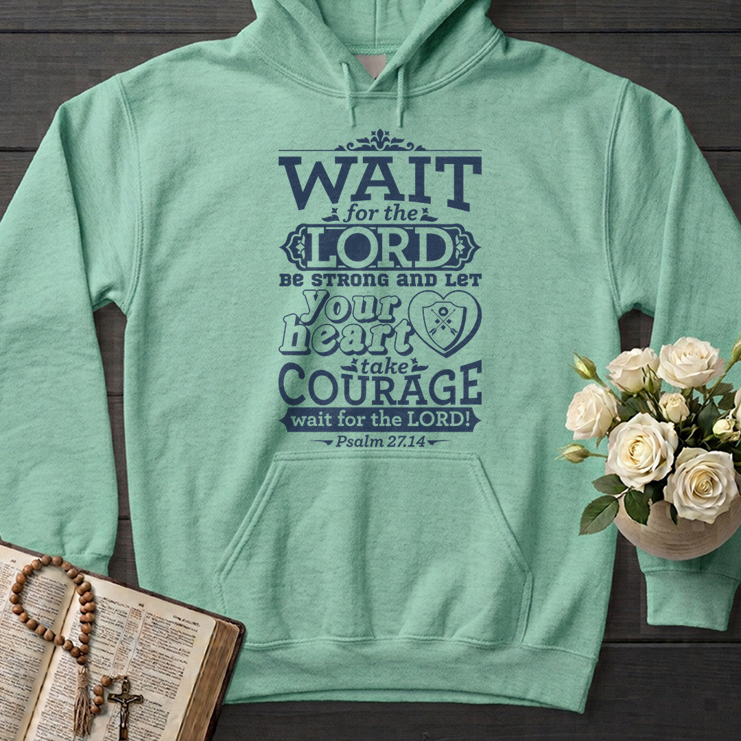 Wait For The Lord Be Strong And Let Your Heart Take Courage Wait For The Lord Psalm 27.14 01