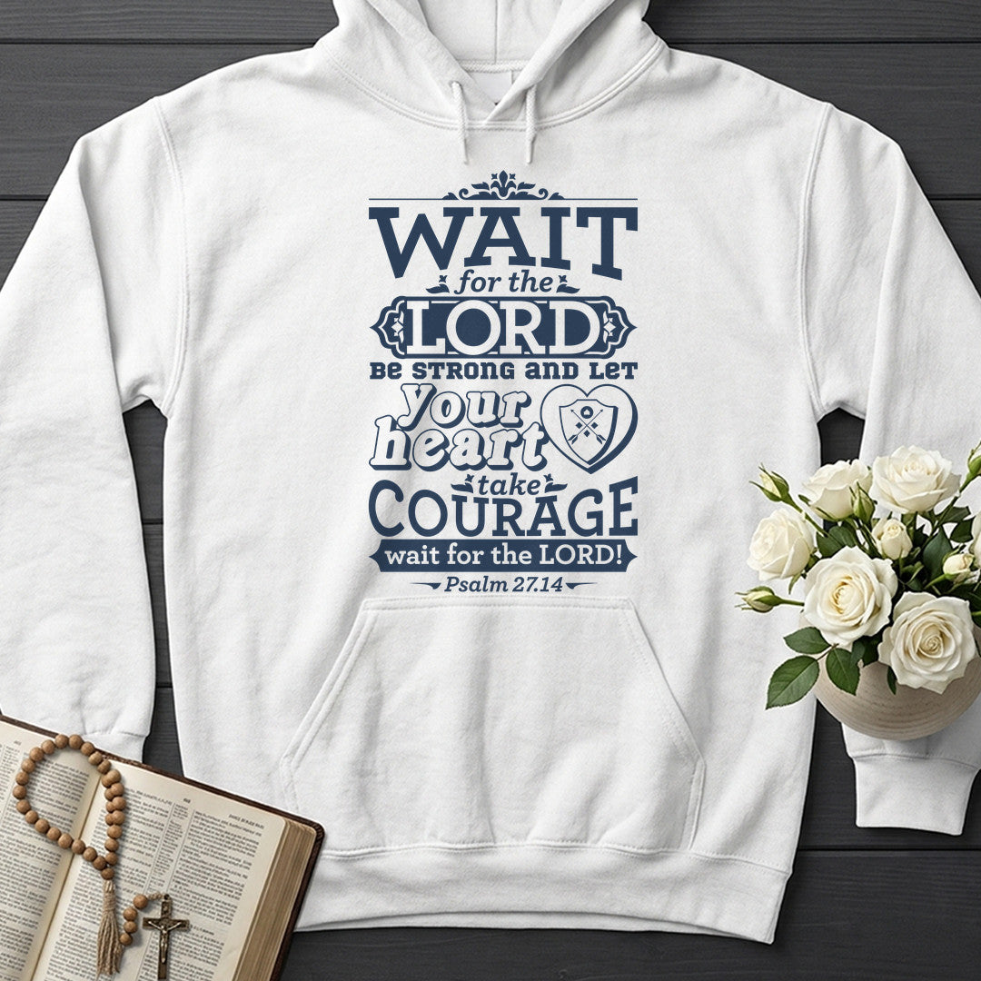 Wait For The Lord Be Strong And Let Your Heart Take Courage Wait For The Lord Psalm 27.14 01
