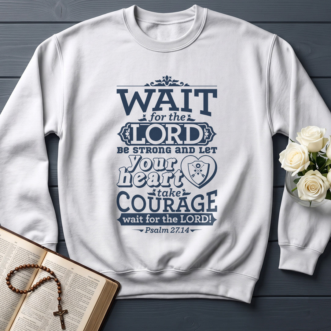 Wait For The Lord Be Strong And Let Your Heart Take Courage Wait For The Lord Psalm 27.14 01