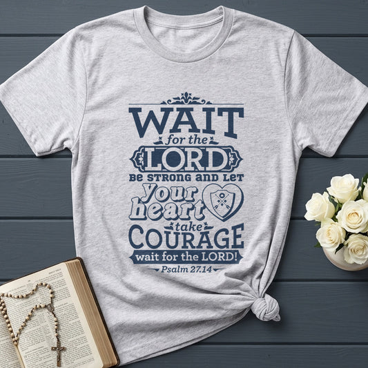 Wait For The Lord Be Strong And Let Your Heart Take Courage Wait For The Lord Psalm 27.14 01