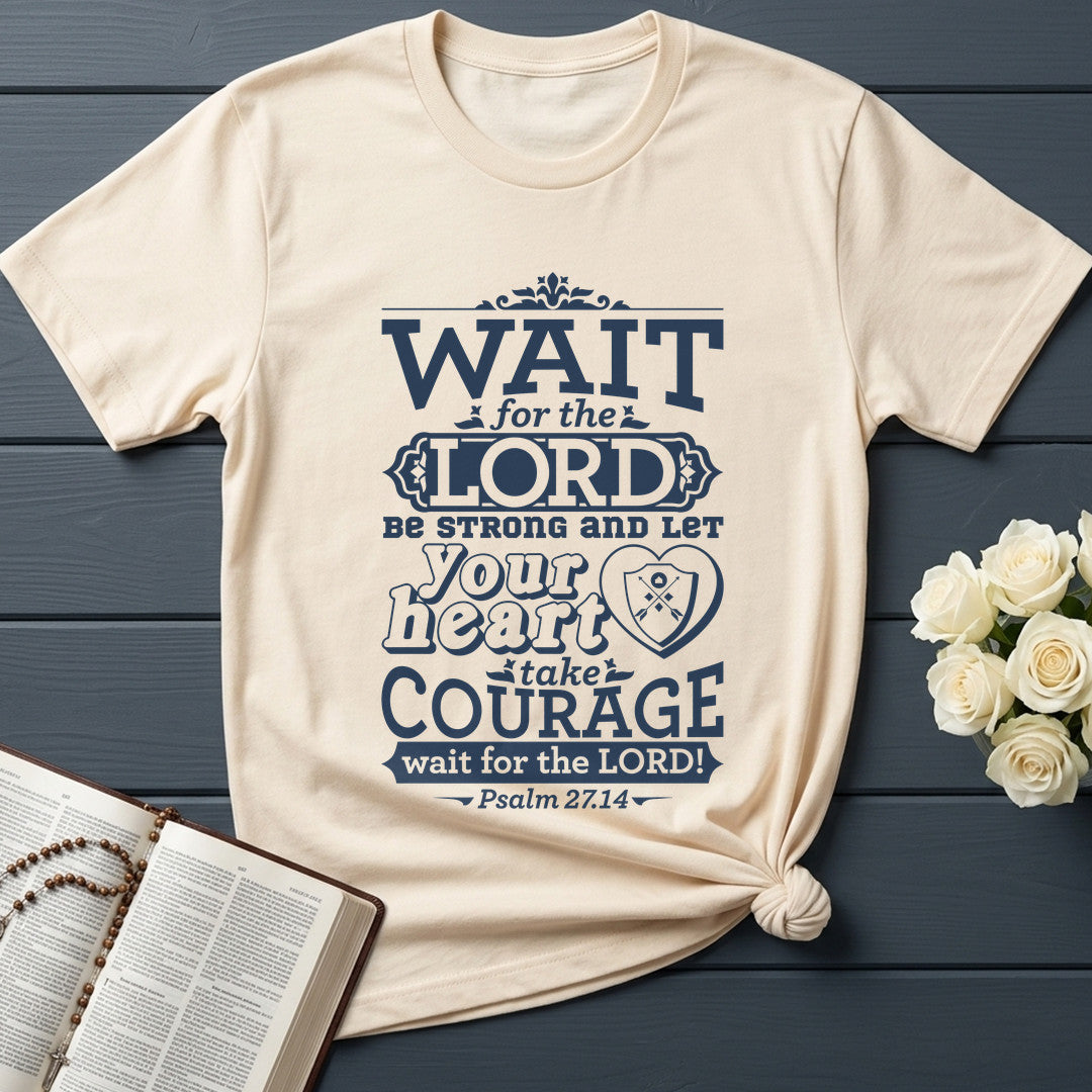 Wait For The Lord Be Strong And Let Your Heart Take Courage Wait For The Lord Psalm 27.14 01