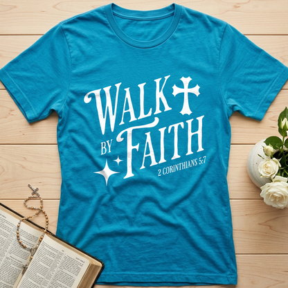 Walk By Faith 2 Corinthians 5.7 02