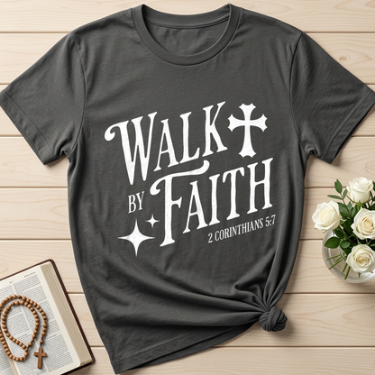 Walk By Faith 2 Corinthians 5.7 02
