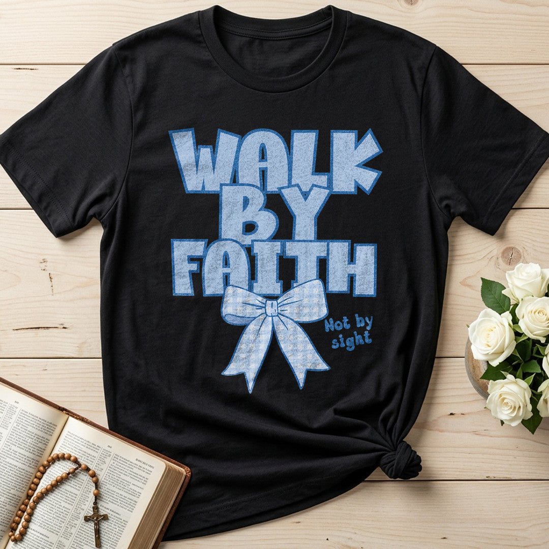Walk By Faith Not By Sight 10