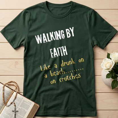 Walking By Faith Like A Drunk On A Beach On Crutches 01