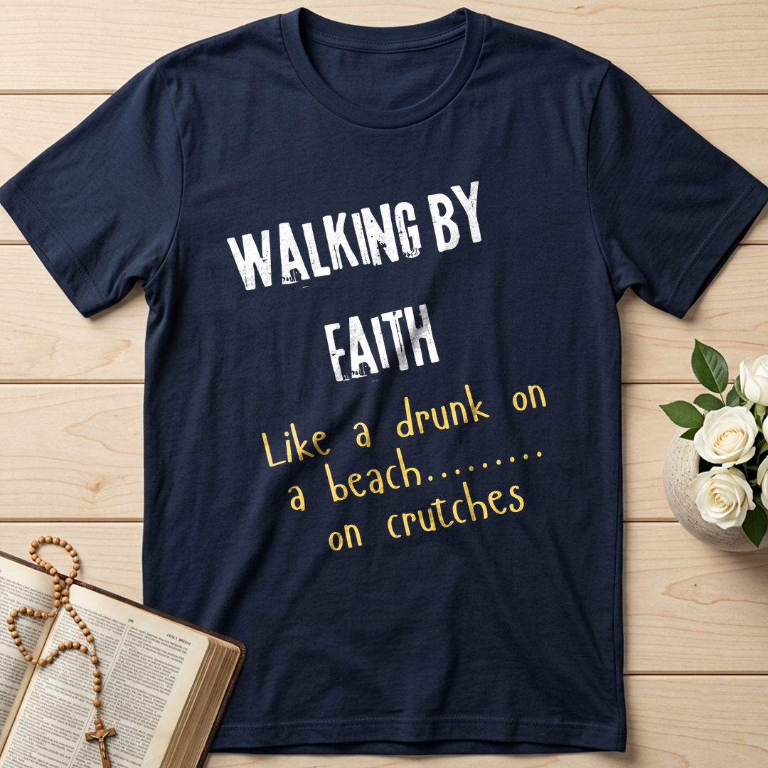Walking By Faith Like A Drunk On A Beach On Crutches 01