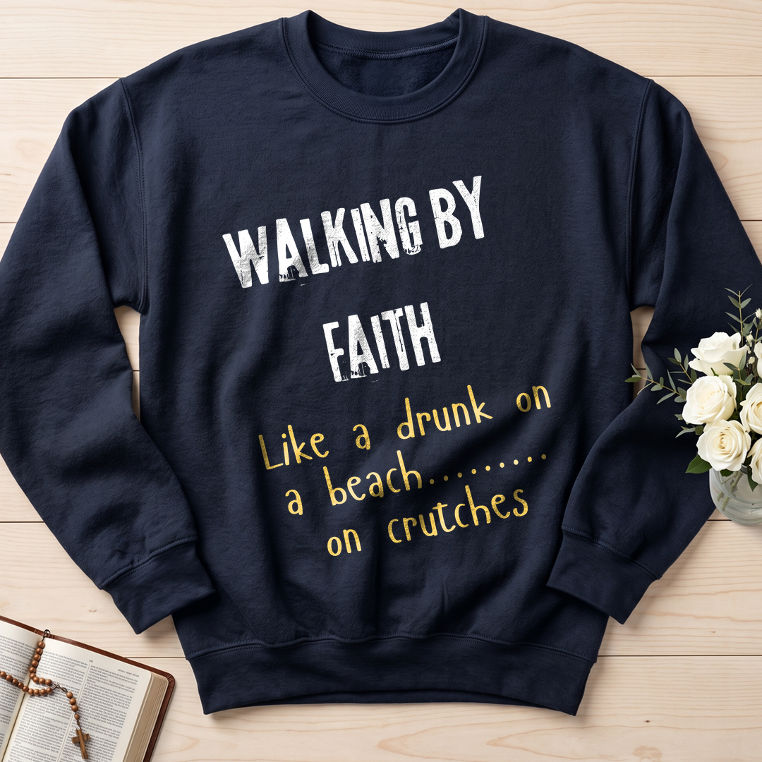 Walking By Faith Like A Drunk On A Beach On Crutches 01