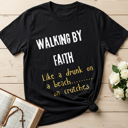 Walking By Faith Like A Drunk On A Beach On Crutches 01