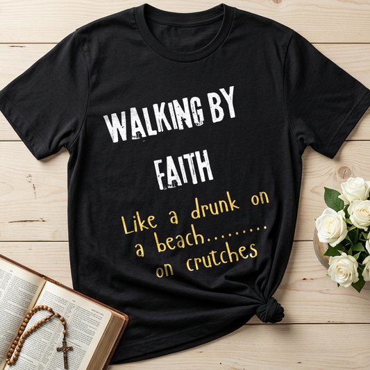 Walking By Faith Like A Drunk On A Beach On Crutches 01