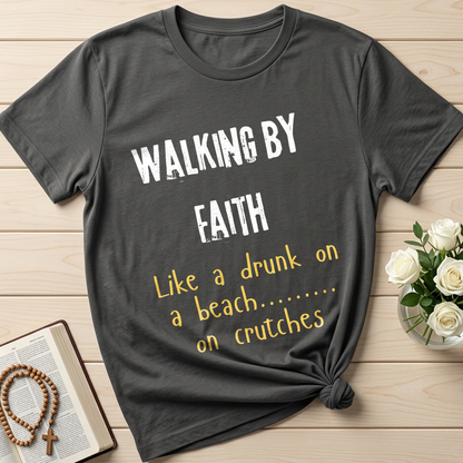 Walking By Faith Like A Drunk On A Beach On Crutches 01