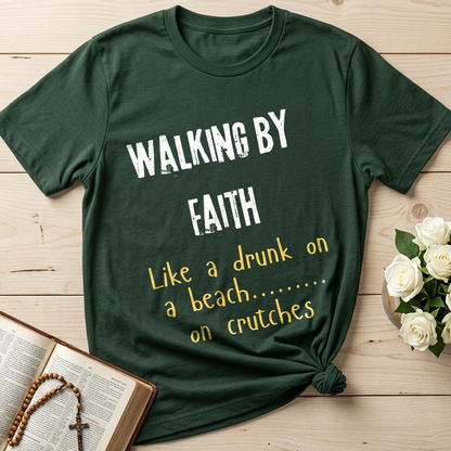 Walking By Faith Like A Drunk On A Beach On Crutches 01