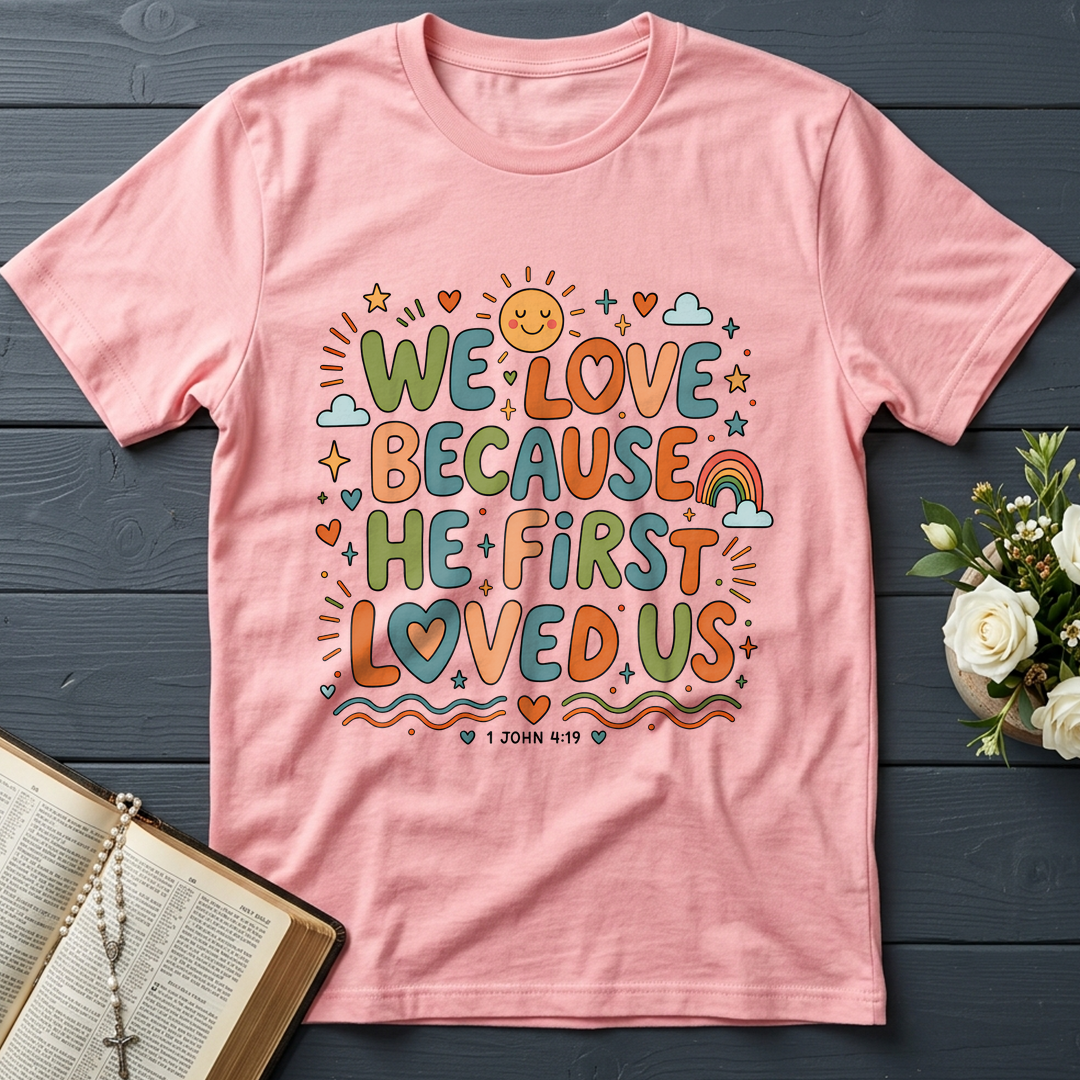 We Love Because He First Loved Us 1 John 4.19 04