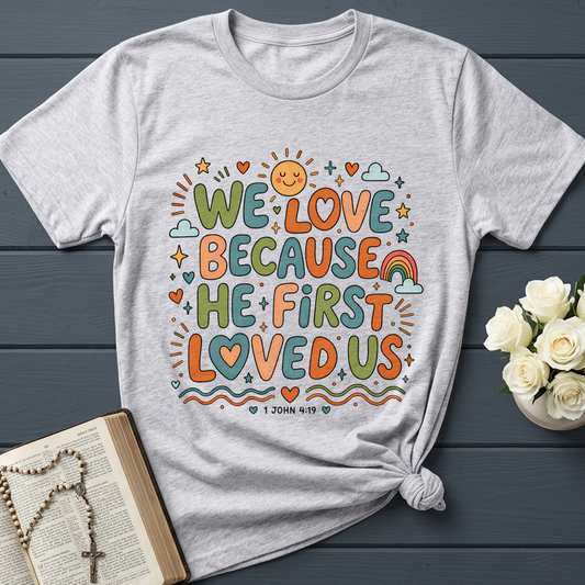 We Love Because He First Loved Us 1 John 4.19 04