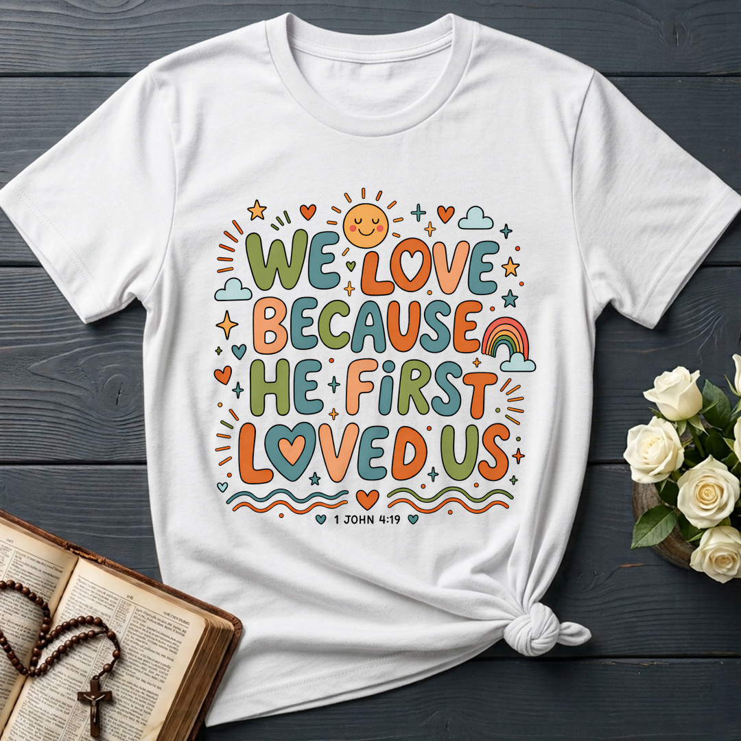 We Love Because He First Loved Us 1 John 4.19 04